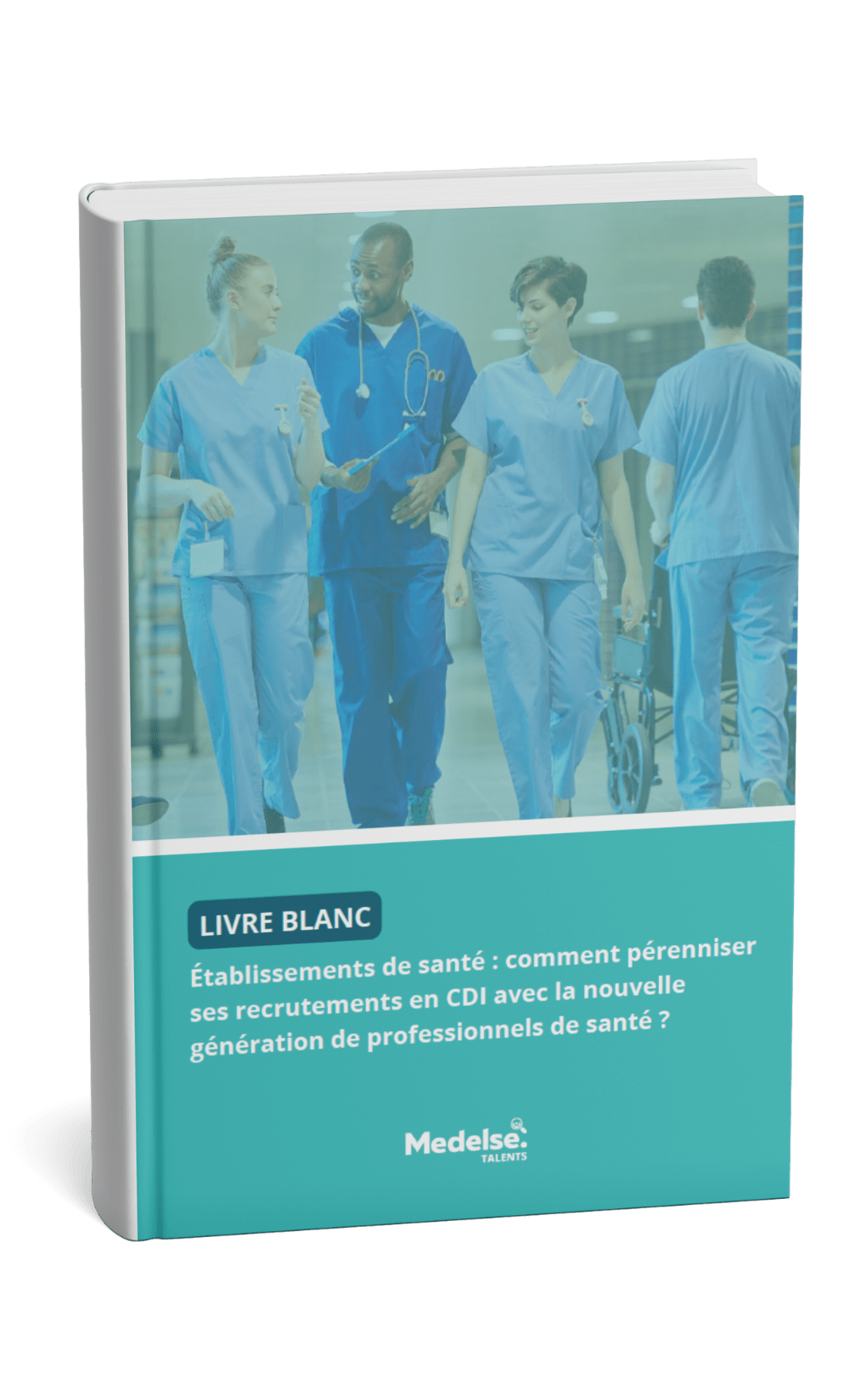 livre-blanc-recrutement-cdi-soignants recruter des soignants en CDI - Medelse Talents